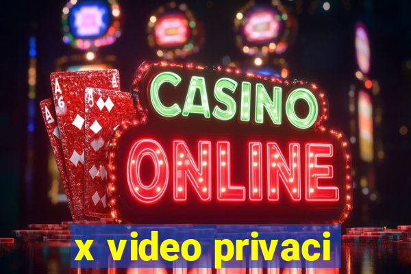 x video privaci